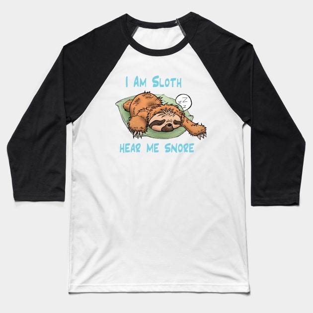 I am Sloth Hear Me Snore Baseball T-Shirt by Perryology101